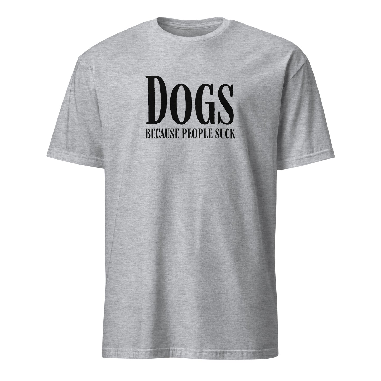 Sport Grey T-shirt with 'Dogs Because People Suck' text in black, perfect for dog lovers who enjoy humorous clothing.